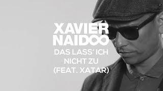 Xavier Naidoo - Das lass ich nicht zu feat. Xatar Radio Rap Cut Official Video