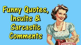 Funny Quotes Insults And Sarcastic Comments