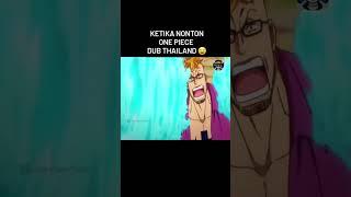 one piece dub thailand lebih greget