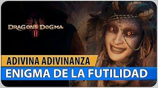 Enigma de la futilidad - Acertijo de la Esfinge - Misión Adivina adivinanza - Dragons Dogma 2