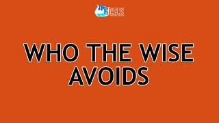 2024-06-16 Who The Wise Avoids - Ed Lapiz