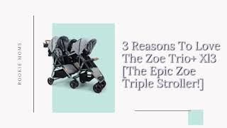 3 Reasons to Love the Zoe Trio+ XL3 The Epic Zoe Triple Stroller