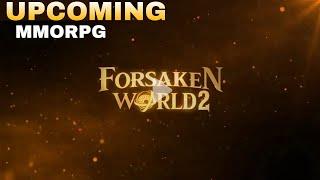 Forsaken World 2 First Look New MMORPG 2024