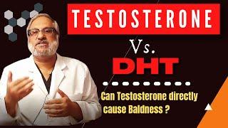 TESTOSTERONE vs. DHT  Can testosterone directly cause Baldness?  COMPLETE GUIDE