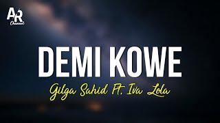 Demi Kowe - Gilga Sahid Ft. Iva Lola LIRIK