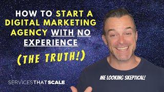 How To Start A Digital Marketing Agency With No Experience the TRUTH