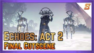 EPISODE ECHOES ACT 2 FINAL CUTSCENE  DESTINY 2