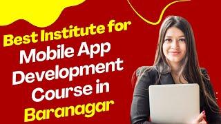 Best Institute for App Development Course in Baranagar  Top App Development Training in Baranagar