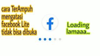 Cara mengatasi facebook lite tidak bisa terbuka