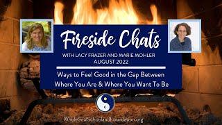 #55 Fireside Chats Ways to Feel Good in the Gap between Where You Are & Where You Want To Be