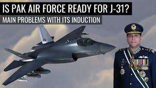 Is Pakistan Air Force ready for J-31?  Main problems with its induction  Defence Outpost