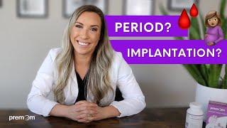 Implantation Bleeding vs Period  How to tell the difference