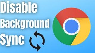 How To Disable Background Sync In Google Chrome