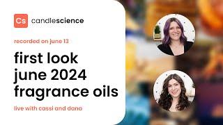 CandleScience Live First Look June 2024 Fragrance Oils