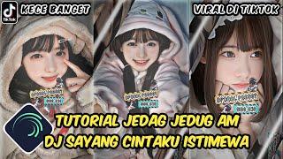 Tutorial Jedag Jedug Alight Motion DJ SAYANG CINTAKU ISTIMEWA