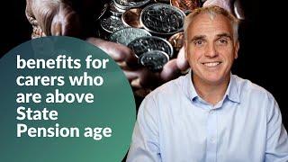 Benefits for carers who are above State Pension age