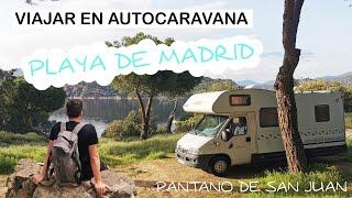 VISITA A LA PLAYA DE MADRID - ¿Dónde y cómo disfrutar del pantano de San Juan en Autocaravana?