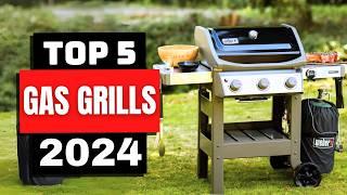 Best Gas Grills 2024  Which Gas Grill is Right for You in 2024?