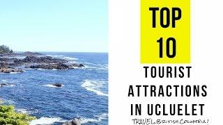 Top 10. Best Tourist Attractions in Ucluelet - British Columbia Canada