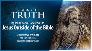 Jesus Outside the Bible-The Top Ten Historical References Digging for Truth Episode 222