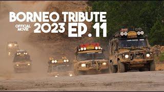 OFF-ROAD MENUJU CAMP INAGURASI  BORNEO TRIBUTE 2023 - OFFICIAL MOVIE EPISODE  11 - SEASON FINALE