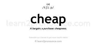 Pronunciation of Cheap  Definition of Cheap