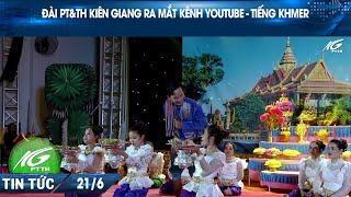 Đài PT &TH Kiên Giang đã ra mắt kênh Youtube  -  Tiếng Khmer   THKG