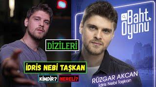 İdris Nebi Taşkan Kimdir? Aslen Nereli? Kaç Yaşında? Oynadığı Dizileri - Baht Oyunu Rüzgar