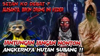 ANGKER MINTA AMPUN  PERDEBATAN KUNTILANAKPOCONGHANTU BERSORBAN DI HUTAN SUBANG. INI YANG TERJADI