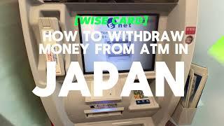 WISE CARD How to withdraw money from ATM in JAPAN  POV