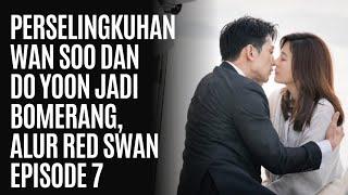 Perselingkuhan Wan Soo dan Do Yoon Jadi Bumerang Alur Red Swan Episode 7