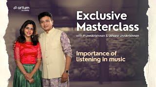 Listening The prominent key in Carnatic Music  P Unnikrishnan & Uthara Masterclass Artium Academy