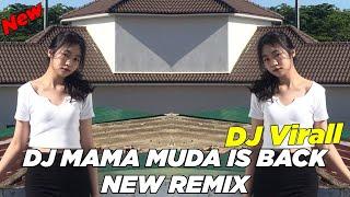 DJ MAMA MUDA IS BACK VIRALL TIK TOK NEW REMIX TERBARU 2023