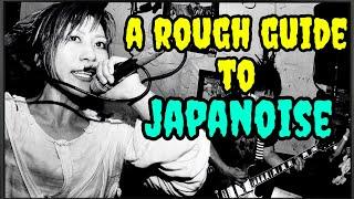 A Rough Guide to Japanoise