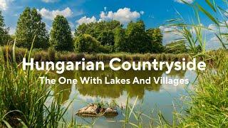 Hungarian Countryside - The One With Lakes And Villages