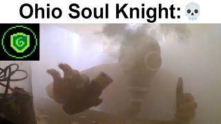 When Soul Knight is in Ohio 