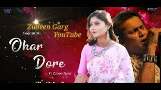 Ohar DoreZubeen&SanghatiNew Assames Song