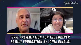 FIRST PRESENTATION FOR THE FOREVER FAMILY FOUNDATION BY SONIA RINALDI