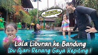 LIBURAN KE BANDUNG LALA BELAJAR BERENANG GAYA KEPITING SAMPAI MENGGIGIL 