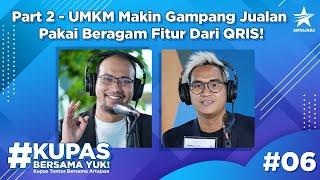 Eps 6 Part 2 - UMKM Makin Gampang Jualan Pakai Beragam Fitur Dari QRIS