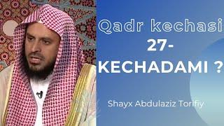 Qadr kechasi 27-kechada ekanligiga hadis bormi ?