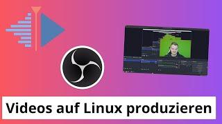 Videos unter Linux aufnehmen schneiden und rendern - Tutorial OBS kdenlive