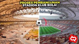 Ternyata Begini Proses Pengerjaan Pembangunan dan Renovasi Stadion Klub Sepak Bola Terbesar Di Dunia