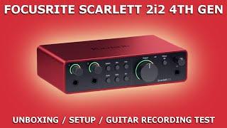 FOCUSRITE Scarlett 2i2 4th Gen  Unboxing  Setup  Guitar Recording Test