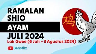 RAMALAN SHIO AYAM BULAN JULI 2024 - Lak Gwee