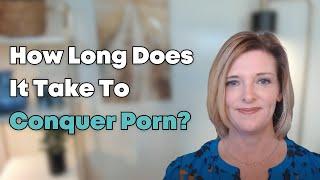 How Long does it Take for a Brain to Conquer Pornography? Dr. Trish Leigh Nofap Motivation.