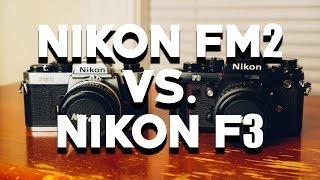 NIKON FM2 VS NIKON F3 Which Should You Choose?