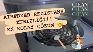 Airfryer TEMİZLEME  Rezistans ve pervane en kolay nasıl temizlenir?