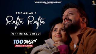 Rafta Rafta - Official Music Video  Raj Ranjodh  Atif Aslam Ft. Sajal Ali  Tarish Music