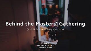 Behind the Masters Gathering  Xiaomi Master Class